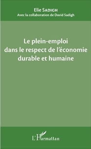 Elie Sadigh - Le plein-emploi dans le respect de l'économie durable et humaine.