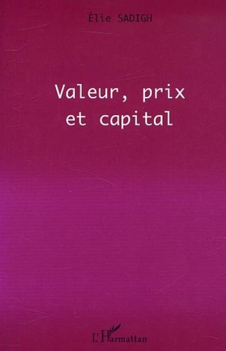 Elie Sadigh - Valeur, prix et capital.