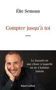 Ipod télécharger des livres audio Compter jusqu'à toi 9782221265437 in French par Elie Semoun RTF DJVU