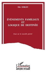 Elie Sorlin - Événements familiaux et logique de destinée - Essai sur la nouvelle parenté.