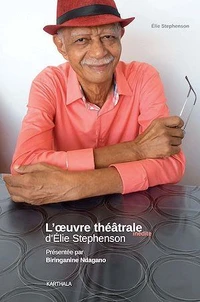 L'oeuvre théâtrale inédite d'Elie Stephenson (1974-1990)