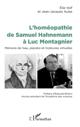 L'homéopathie de Samuel Hahnemann à Luc Montagnier. Mémoire de l'eau, placebo et molécules virtuelles