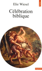 Elie Wiesel - Célébration biblique - Portraits et légendes.