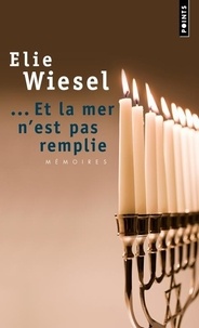 Elie Wiesel - Et La Mer N'Est Pas Remplie. Memoires (2).