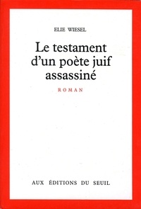 Elie Wiesel - Le Testament d'un poète juif assassiné.