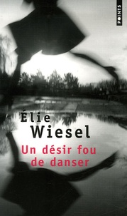 Elie Wiesel - Un désir fou de danser.