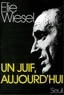 Elie Wiesel - Un Juif aujourd'hui - Récits, essais, dialogues.