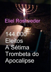144.000 Eleitos A Sétima Trombeta do Apocalipse