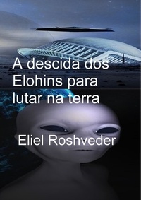  Eliel Roshveder - A descida dos Elohins para lutar na terra - Anjos da Cabala, #6.