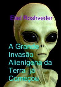 A Grande Invasão Alienígena da Terra já Começou
