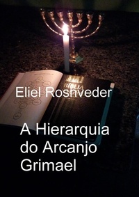  Eliel Roshveder - A Hierarquia do Arcanjo Grimael - Anjos da Cabala, #17.