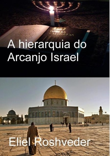  Eliel Roshveder - A hierarquia do Arcanjo Israel - Anjos da Cabala, #7.