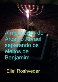 A Meditação do Arcanjo Abrael Separando os Eleitos de Benjamim