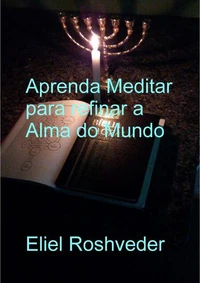 Aprenda Meditar para refinar a Alma do Mundo