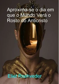 Aproxima-se o dia em que o Mundo Verá o Rosto do Anticristo