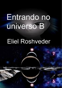 Eliel Roshveder - Entrando no universo B - Mundos Paralelos e Dimensões, #9.