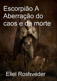 Escorpião A Aberração do caos e da morte