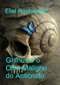 Grifhus e o Olho Maligno do Anticristo