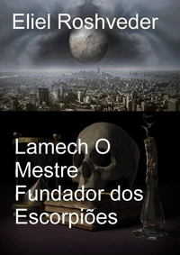 Lamech O Mestre Fundador dos Escorpiões