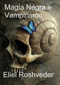  Eliel Roshveder - Magia Negra e Vampirismo - Mundos Paralelos e Dimensões, #5.