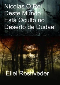Nicolas O Rei Deste Mundo Está Oculto no Deserto de Dudael