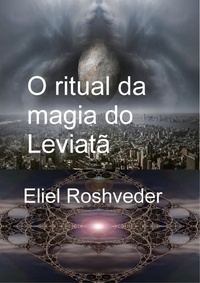  Eliel Roshveder - O rityual da magia do Leviatã - Mundos Paralelos e Dimensões, #11.