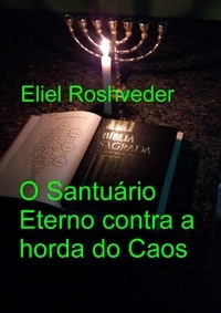 Eliel Roshveder - O Santuário Eterno contra a horda do Caos - Instrução para o Apocalipse, #25.