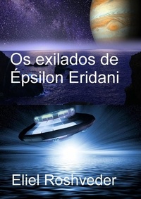 Eliel Roshveder - Os exilados de Épsilon Eridani - Mundos Paralelos e Dimensões, #8.