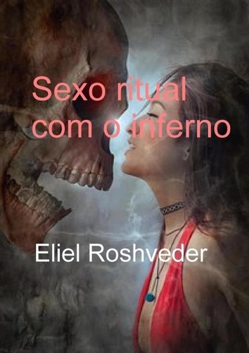  Eliel Roshveder - Sexo ritual com o inferno - Instrução para o Apocalipse, #16.