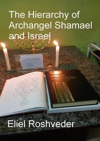  Eliel Roshveder - The Hierarchy of Archangel Shamael and Israel - Prophecies and Kabbalah, #13.