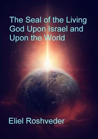 The Seal of the Living God Upon Israel and Upon the World