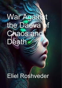  Eliel Roshveder - War Against the Daeva of Chaos and Death - Aliens and parallel worlds, #17.