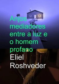 Anjos mediadores entre a luz e o homem profano