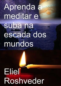 Aprenda a meditar e suba na escada dos mundos