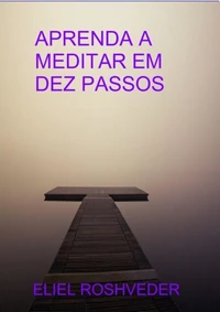 Aprenda a Meditar em Dez Passos