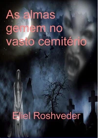 As Almas Gemem no Vasto Cemitério
