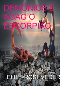 DEMÔNIOS E AGAG O ESCORPIÃO
