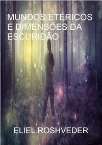 Mundos Etéricos e Dimensões da Escuridão