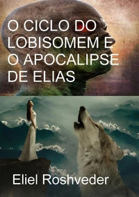 O ciclo do Lobisomem e o Apocalipse de Elias