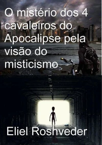 O mistério dos 4 cavaleiros do Apocalipse pela visão do misticismo