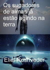 Os sugadores de almas já estão agindo na terra