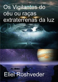 Os Vigilantes do céu ou raças extraterrenas da luz