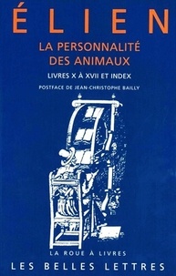 Elien de Préneste - La Personnalite Des Animaux. Tome 2, Livres X A Xvii Et Index.