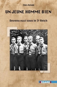 Elies Belaïd - Un jeune homme bien - Devenu nazi sous le 3e Reich.