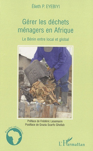 Elieth P. Eyebiyi - Gérer les déchets ménagers en Afrique - Le Bénin entre local et global.