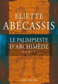 Eliette Abécassis - Le palimpseste d'Archimède.