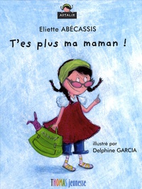 Eliette Abécassis - T'es plus ma maman !.