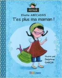 Eliette Abécassis - T'es plus ma maman !.