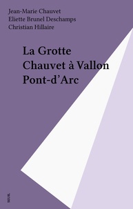 Eliette Brunel-Deschamps et Jean-Marie Chauvet - La grotte Chauvet à Vallon-Pont-d'Arc.