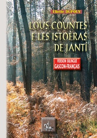 Eliette Dupouy - Lous countes e les istoeras de janti - Edition bilingue français-gascon.